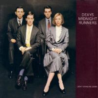 015 – Dexys Midnight Runners – Don’t Stand Me Down